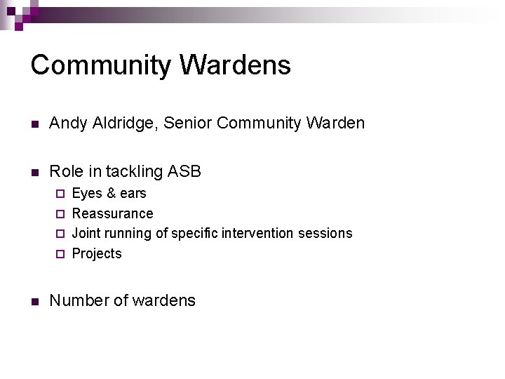 Community Wardens n Andy Aldridge, Senior Community Warden n Role in tackling ASB Eyes