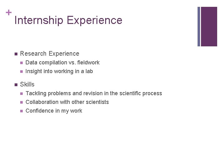 + Internship Experience n n Research Experience n Data compilation vs. fieldwork n Insight