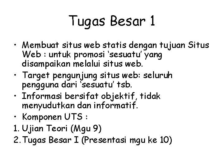 Tugas Besar 1 • Membuat situs web statis dengan tujuan Situs Web : untuk