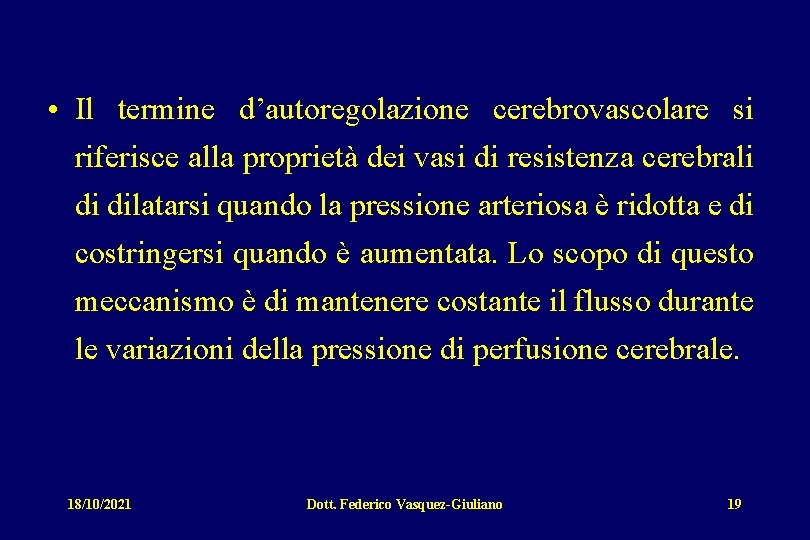  • Il termine d’autoregolazione cerebrovascolare si riferisce alla proprietà dei vasi di resistenza