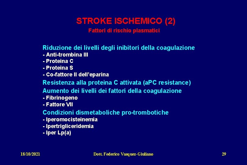 STROKE ISCHEMICO (2) Fattori di rischio plasmatici Riduzione dei livelli degli inibitori della coagulazione