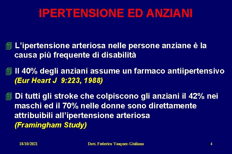 IPERTENSIONE ED ANZIANI 4 L’ipertensione arteriosa nelle persone anziane è la causa più frequente