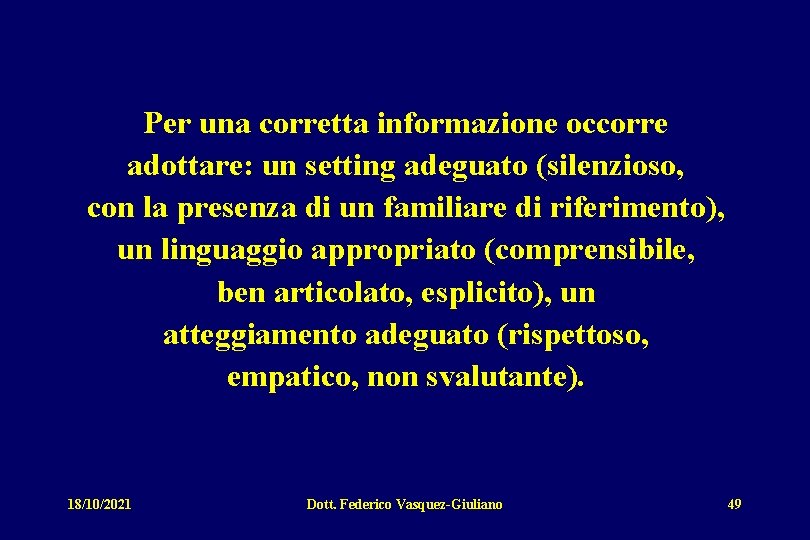 Per una corretta informazione occorre adottare: un setting adeguato (silenzioso, con la presenza di