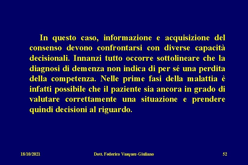 In questo caso, informazione e acquisizione del consenso devono confrontarsi con diverse capacità decisionali.