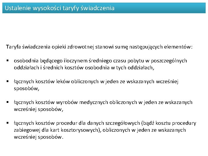 Ustalenie wysokości taryfy świadczenia Taryfa świadczenia opieki zdrowotnej stanowi sumę następujących elementów: § osobodnia