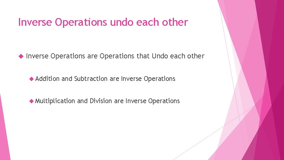 Inverse Operations undo each other Inverse Operations are Operations that Undo each other Addition