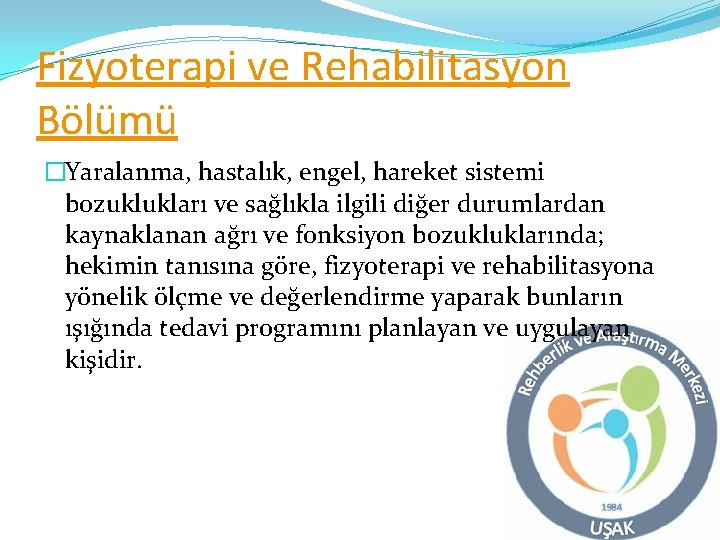 Fizyoterapi ve Rehabilitasyon Bölümü �Yaralanma, hastalık, engel, hareket sistemi bozuklukları ve sağlıkla ilgili diğer