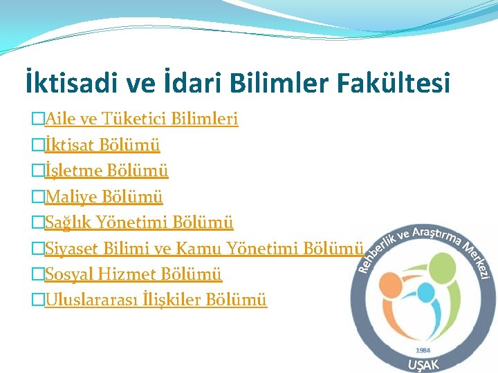 İktisadi ve İdari Bilimler Fakültesi �Aile ve Tüketici Bilimleri �İktisat Bölümü �İşletme Bölümü �Maliye