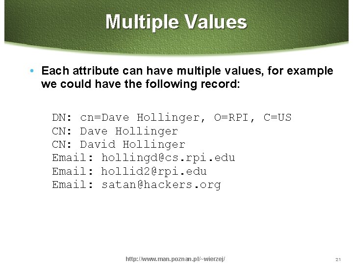 Multiple Values • Each attribute can have multiple values, for example we could have