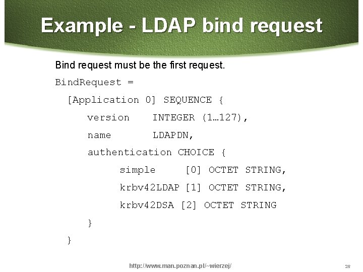 Example - LDAP bind request Bind request must be the first request. Bind. Request