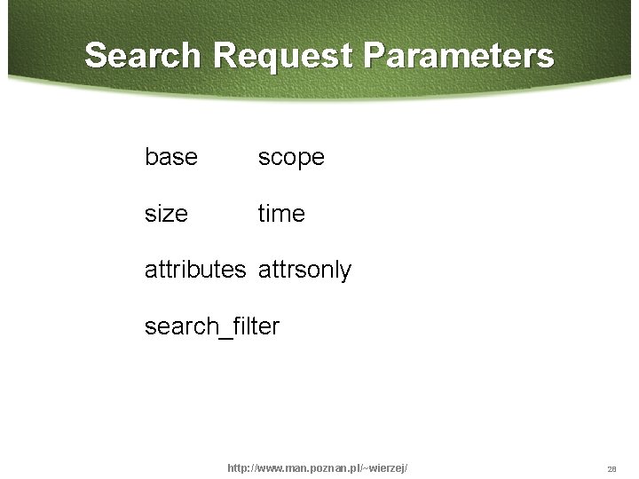 Search Request Parameters base scope size time attributes attrsonly search_filter http: //www. man. poznan.
