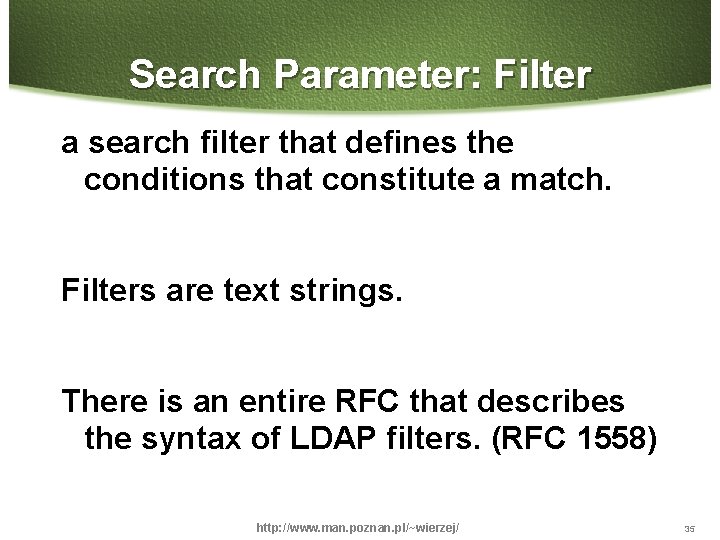 Search Parameter: Filter a search filter that defines the conditions that constitute a match.