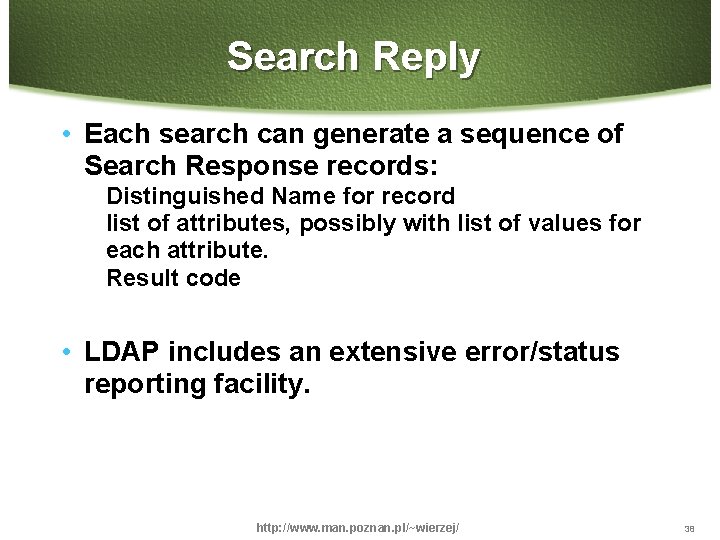 Search Reply • Each search can generate a sequence of Search Response records: Distinguished