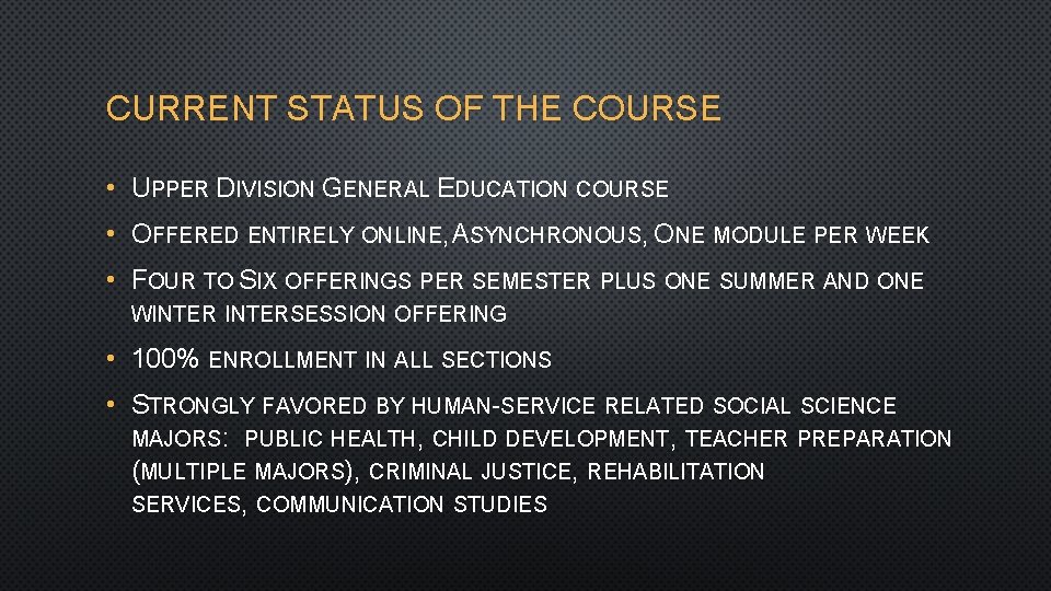 CURRENT STATUS OF THE COURSE • UPPER DIVISION GENERAL EDUCATION COURSE • OFFERED ENTIRELY