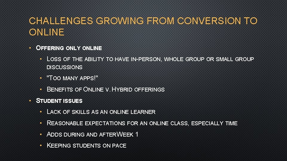 CHALLENGES GROWING FROM CONVERSION TO ONLINE • OFFERING ONLY ONLINE • LOSS OF THE