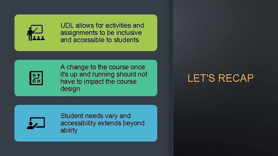 UDL allows for activities and assignments to be inclusive and accessible to students A
