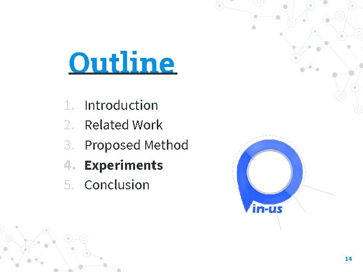 Outline ______ 1. 2. 3. 4. 5. Introduction Related Work Proposed Method Experiments Conclusion