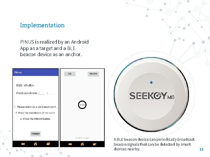 Implementation PINUS is realized by an Android App as a target and a BLE