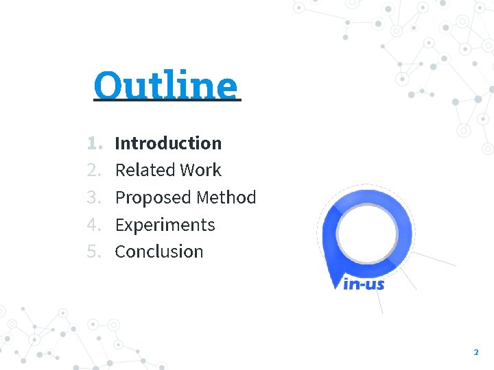 Outline ______ 1. 2. 3. 4. 5. Introduction Related Work Proposed Method Experiments Conclusion
