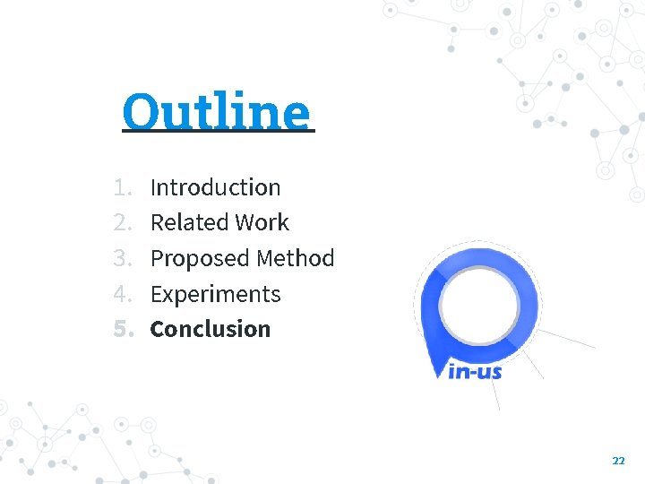Outline ______ 1. 2. 3. 4. 5. Introduction Related Work Proposed Method Experiments Conclusion