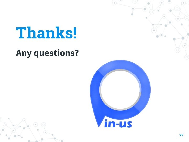 Thanks! Any questions? 25 