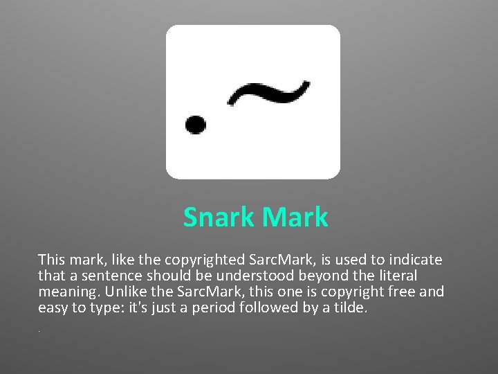 Snark Mark This mark, like the copyrighted Sarc. Mark, is used to indicate that