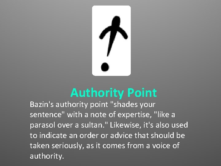 Authority Point Bazin's authority point "shades your sentence" with a note of expertise, "like