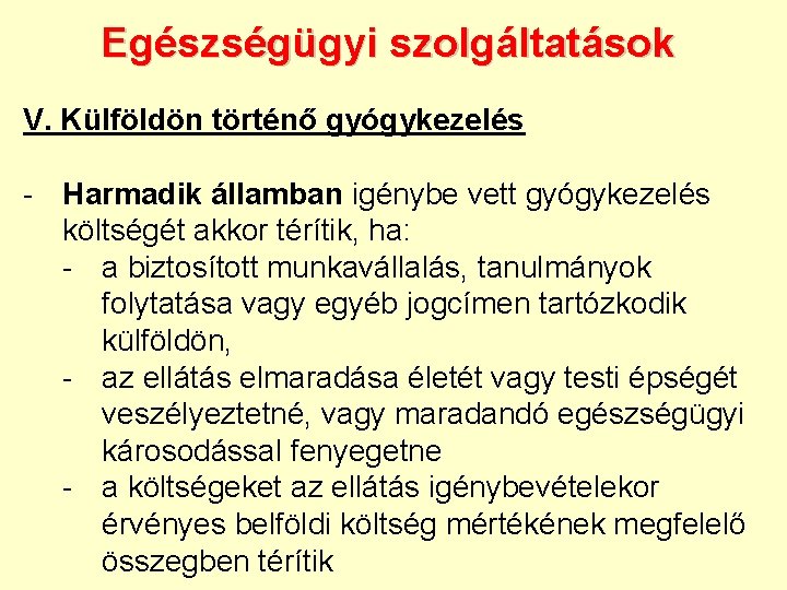 Egészségügyi szolgáltatások V. Külföldön történő gyógykezelés - Harmadik államban igénybe vett gyógykezelés költségét akkor