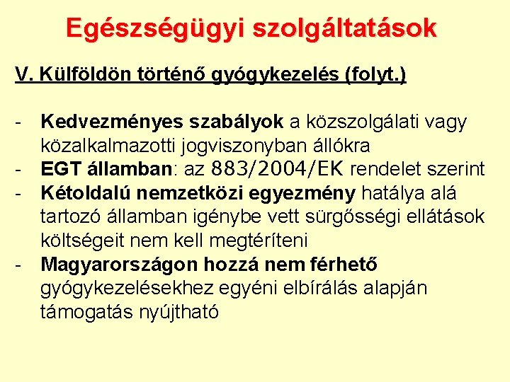 Egészségügyi szolgáltatások V. Külföldön történő gyógykezelés (folyt. ) - Kedvezményes szabályok a közszolgálati vagy