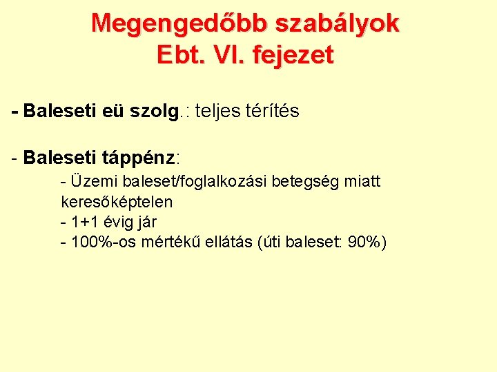 Megengedőbb szabályok Ebt. VI. fejezet - Baleseti eü szolg. : teljes térítés - Baleseti