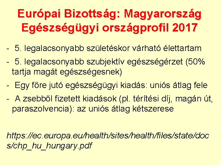 Európai Bizottság: Magyarország Egészségügyi országprofil 2017 - 5. legalacsonyabb születéskor várható élettartam - 5.