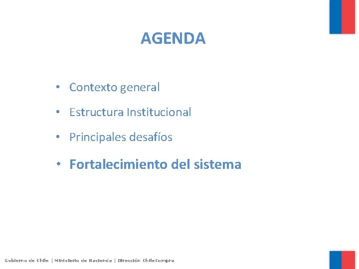 AGENDA • Contexto general • Estructura Institucional • Principales desafíos • Fortalecimiento del sistema