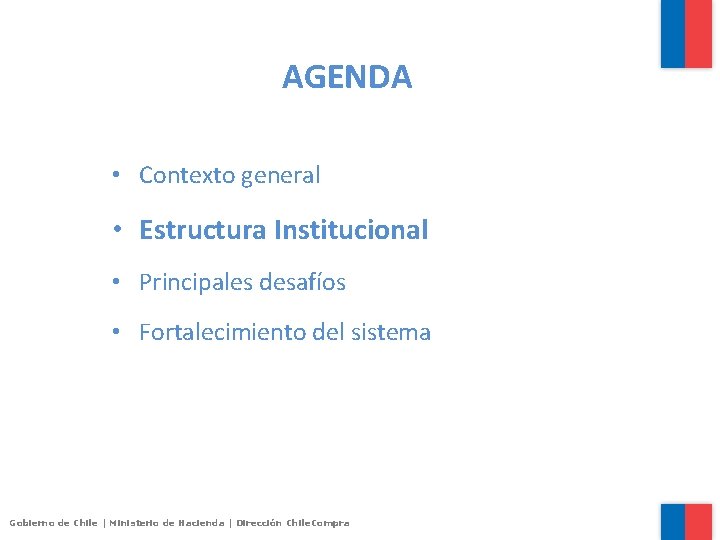 AGENDA • Contexto general • Estructura Institucional • Principales desafíos • Fortalecimiento del sistema