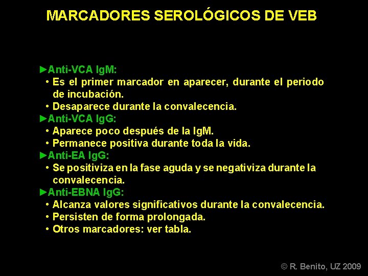 MARCADORES SEROLÓGICOS DE VEB ►Anti-VCA Ig. M: • Es el primer marcador en aparecer,