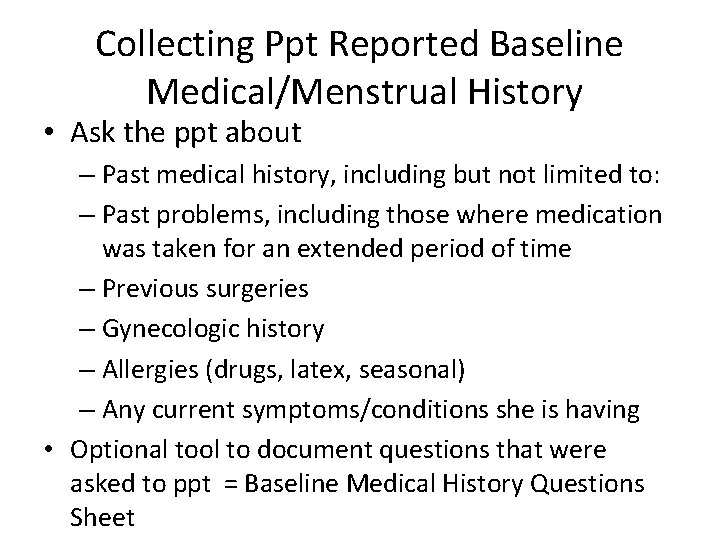 Collecting Ppt Reported Baseline Medical/Menstrual History • Ask the ppt about – Past medical