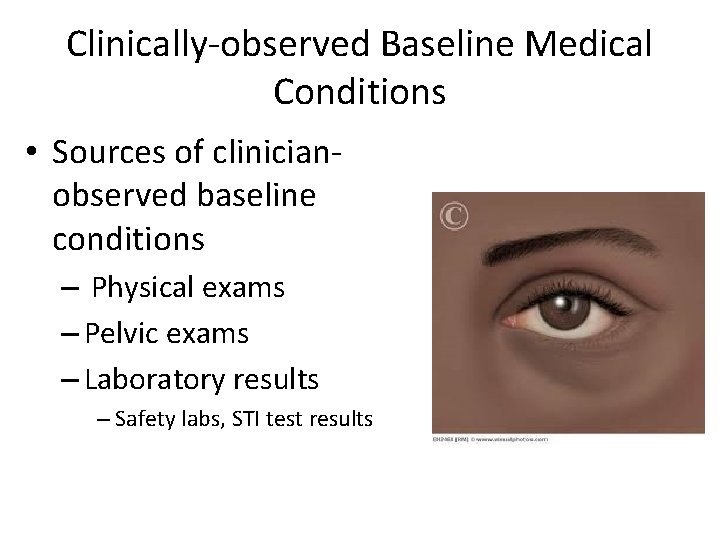 Clinically-observed Baseline Medical Conditions • Sources of clinicianobserved baseline conditions – Physical exams –
