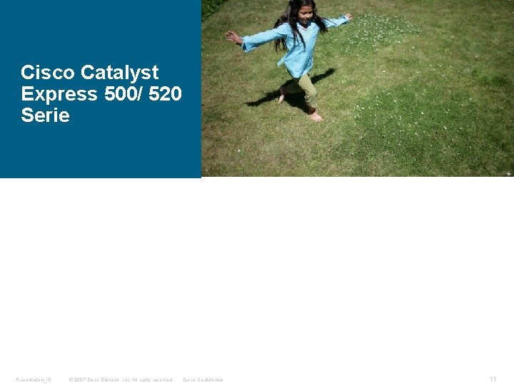 Cisco Catalyst Express 500/ 520 Serie Presentation_ID © 2007 Cisco Systems, Inc. All rights