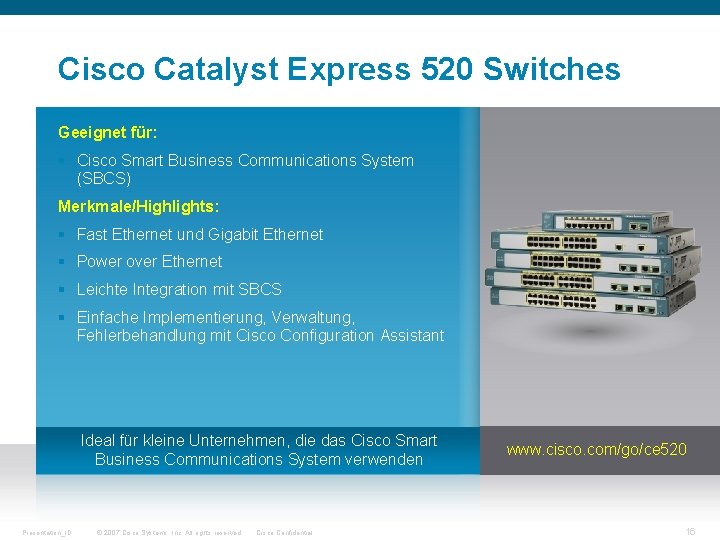 Cisco Catalyst Express 520 Switches Geeignet für: § Cisco Smart Business Communications System (SBCS)