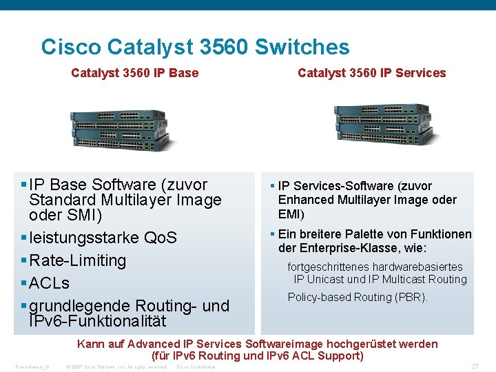 Cisco Catalyst 3560 Switches Catalyst 3560 IP Base § IP Base Software (zuvor Standard