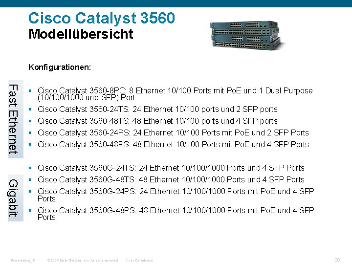 Cisco Catalyst 3560 Modellübersicht Konfigurationen: Fast Ethernet § Cisco Catalyst 3560 -8 PC: 8