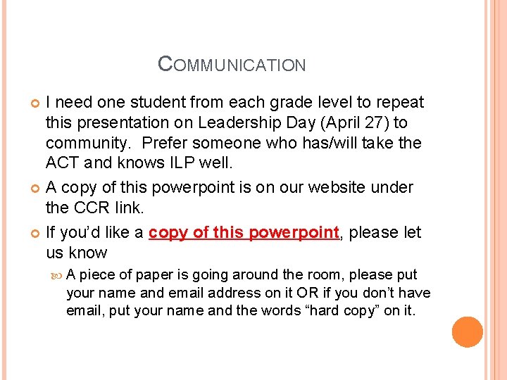 COMMUNICATION I need one student from each grade level to repeat this presentation on