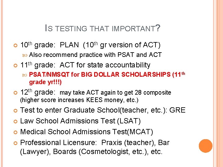 IS TESTING THAT IMPORTANT? 10 th grade: PLAN (10 th gr version of ACT)