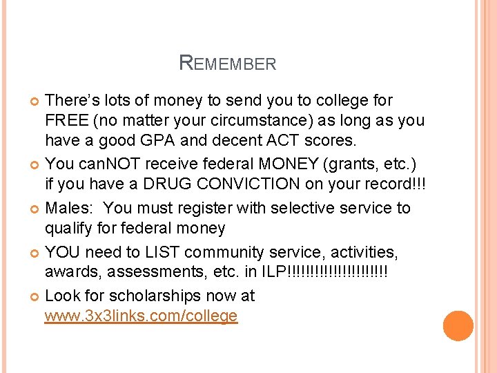 REMEMBER There’s lots of money to send you to college for FREE (no matter