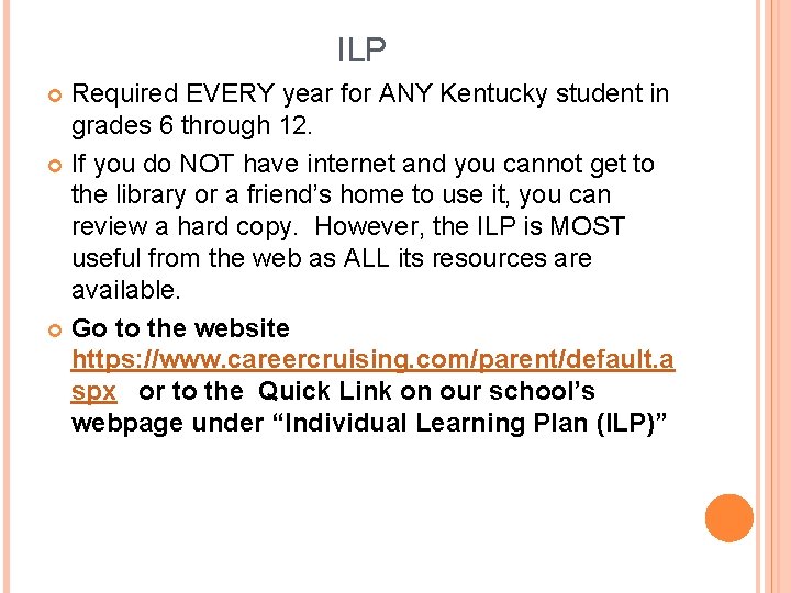 ILP Required EVERY year for ANY Kentucky student in grades 6 through 12. If