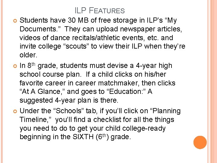 ILP FEATURES Students have 30 MB of free storage in ILP’s “My Documents. ”