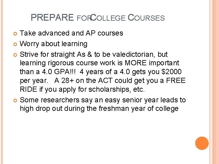 PREPARE FORCOLLEGE COURSES Take advanced and AP courses Worry about learning Strive for straight