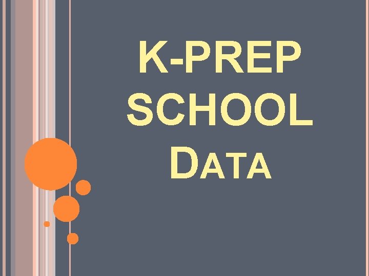 K-PREP SCHOOL DATA 