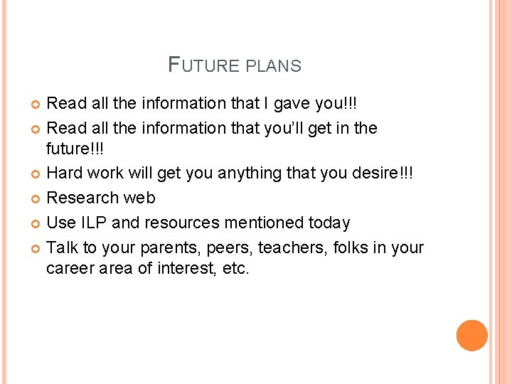 FUTURE PLANS Read all the information that I gave you!!! Read all the information