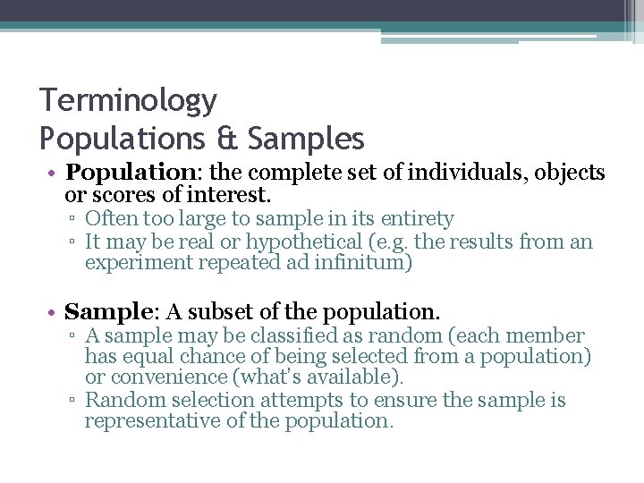 Terminology Populations & Samples • Population: the complete set of individuals, objects or scores