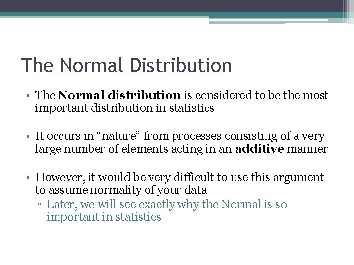 The Normal Distribution • The Normal distribution is considered to be the most important